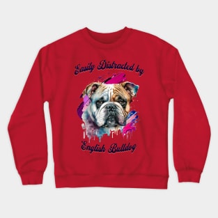 Easily Distracted by English Bulldog Crewneck Sweatshirt